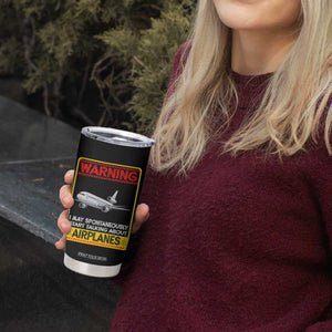 Funny Pilot Tumbler Cup Warning May Spontaneously Talk About Airplanes TS14 Print Your Wear