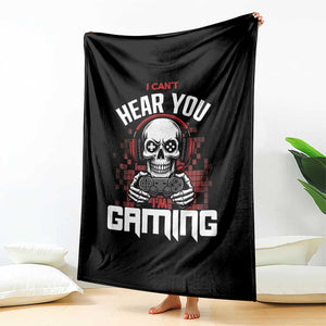 Funny Skeleton Gaming Throw Blanket Can Not Hear You I Am Gaming Video Game TS14 Print Your Wear