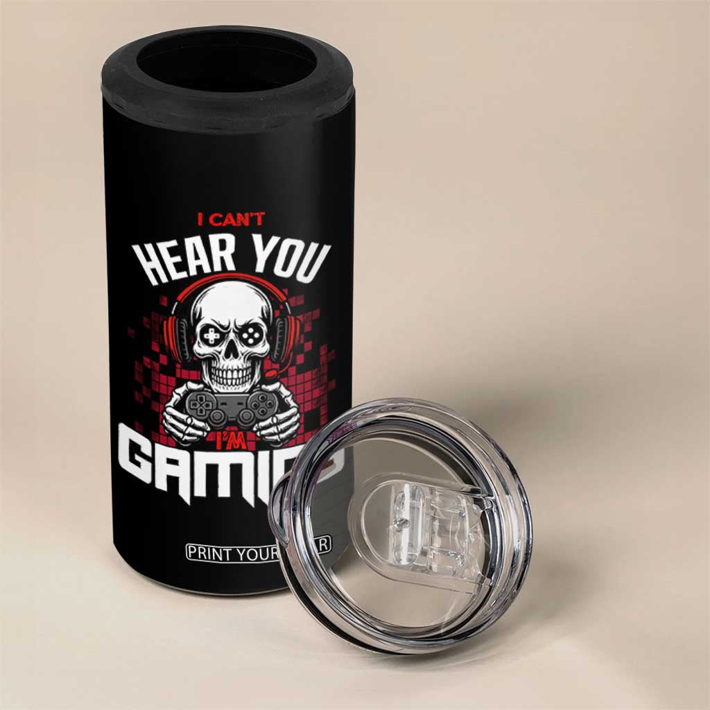 Funny Skeleton Gaming 4 in 1 Can Cooler Tumbler Can Not Hear You I Am Gaming Video Game TS14 Print Your Wear