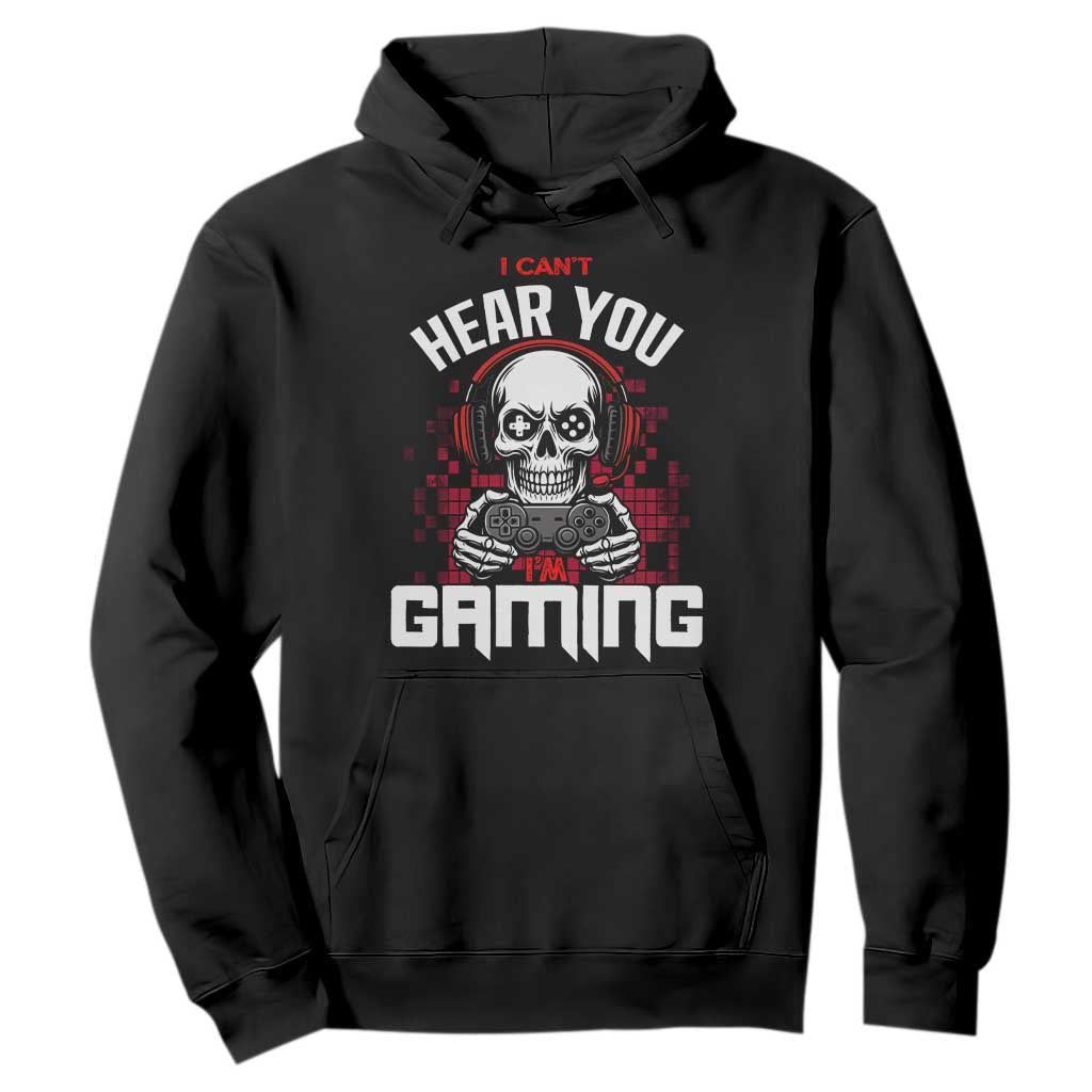 Funny Skeleton Gaming Hoodie Can Not Hear You I Am Gaming Video Game TS14 Black Print Your Wear