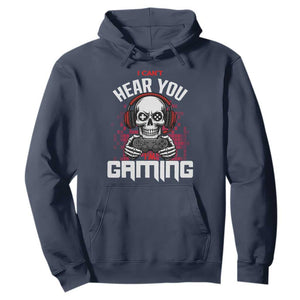 Funny Skeleton Gaming Hoodie Can Not Hear You I Am Gaming Video Game TS14 Navy Print Your Wear