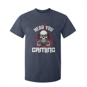 Funny Skeleton Gaming T Shirt For Kid Can Not Hear You I Am Gaming Video Game TS14 Navy Print Your Wear