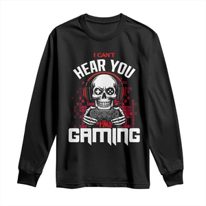 Funny Skeleton Gaming Long Sleeve Shirt Can Not Hear You I Am Gaming Video Game TS14 Black Print Your Wear