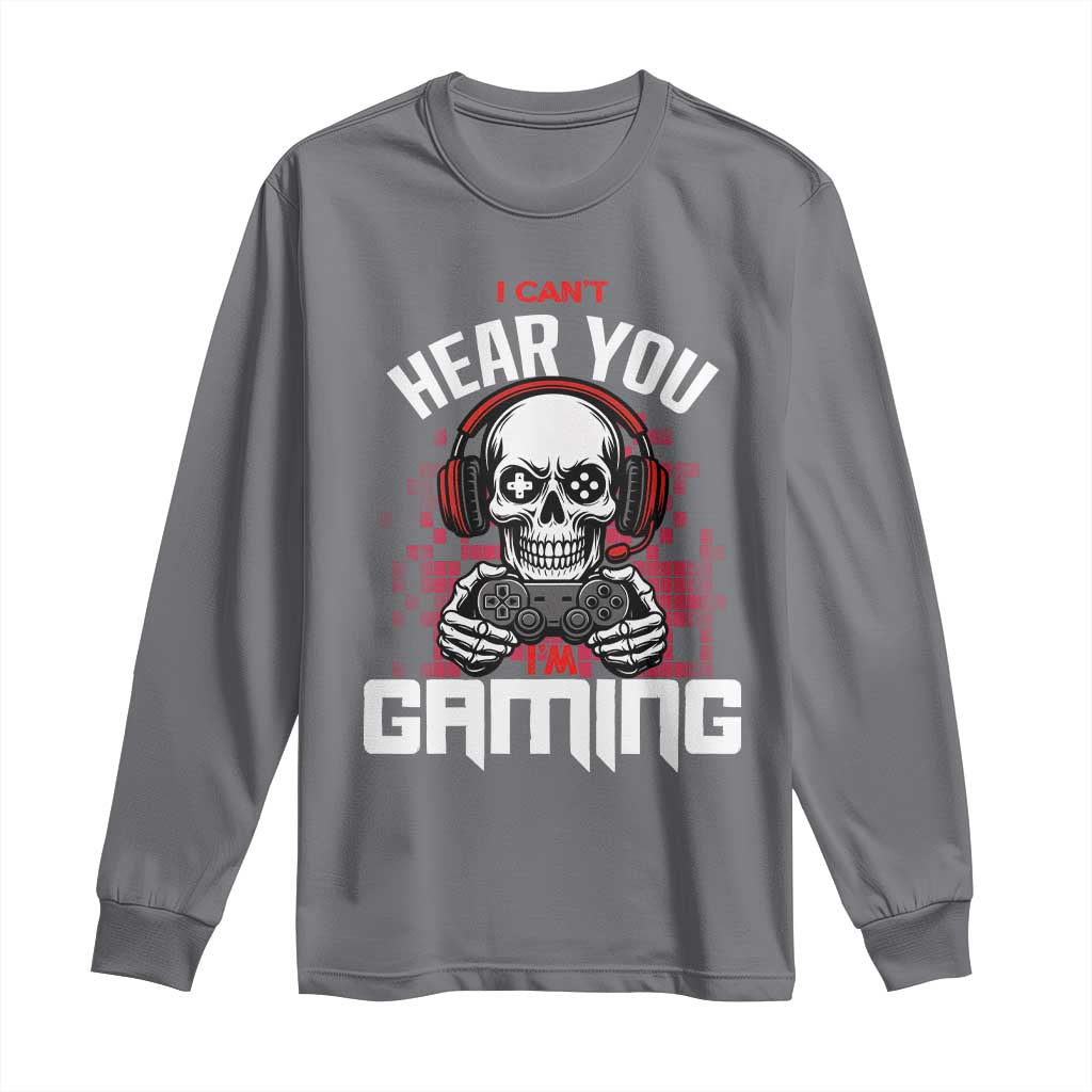 Funny Skeleton Gaming Long Sleeve Shirt Can Not Hear You I Am Gaming Video Game TS14 Charcoal Print Your Wear