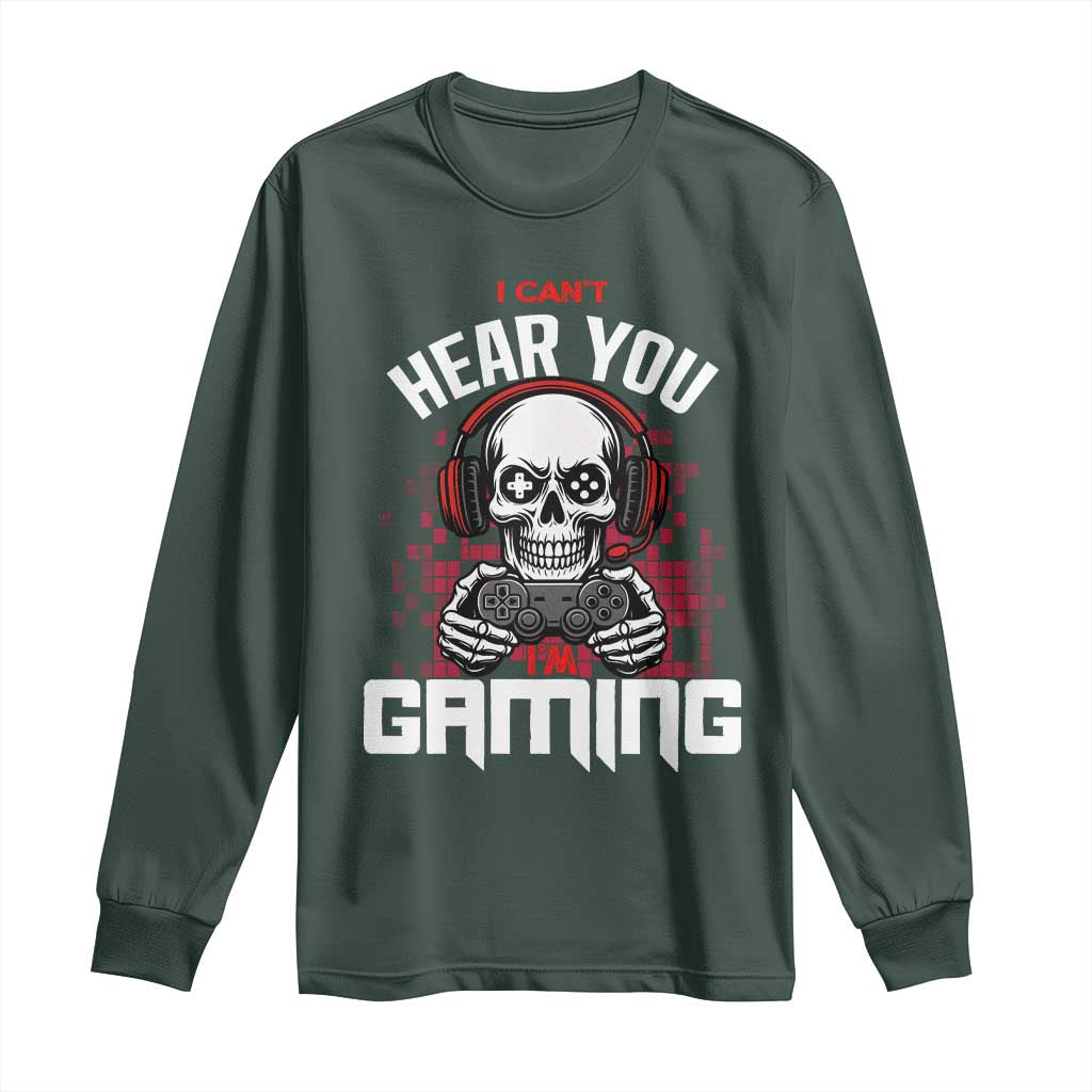Funny Skeleton Gaming Long Sleeve Shirt Can Not Hear You I Am Gaming Video Game TS14 Dark Forest Green Print Your Wear
