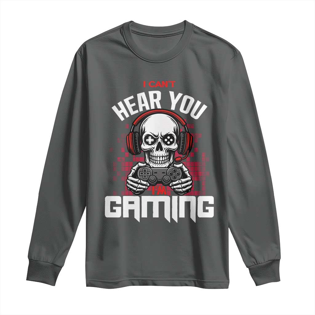 Funny Skeleton Gaming Long Sleeve Shirt Can Not Hear You I Am Gaming Video Game TS14 Dark Heather Print Your Wear