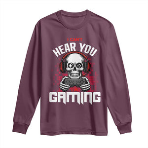 Funny Skeleton Gaming Long Sleeve Shirt Can Not Hear You I Am Gaming Video Game TS14 Maroon Print Your Wear