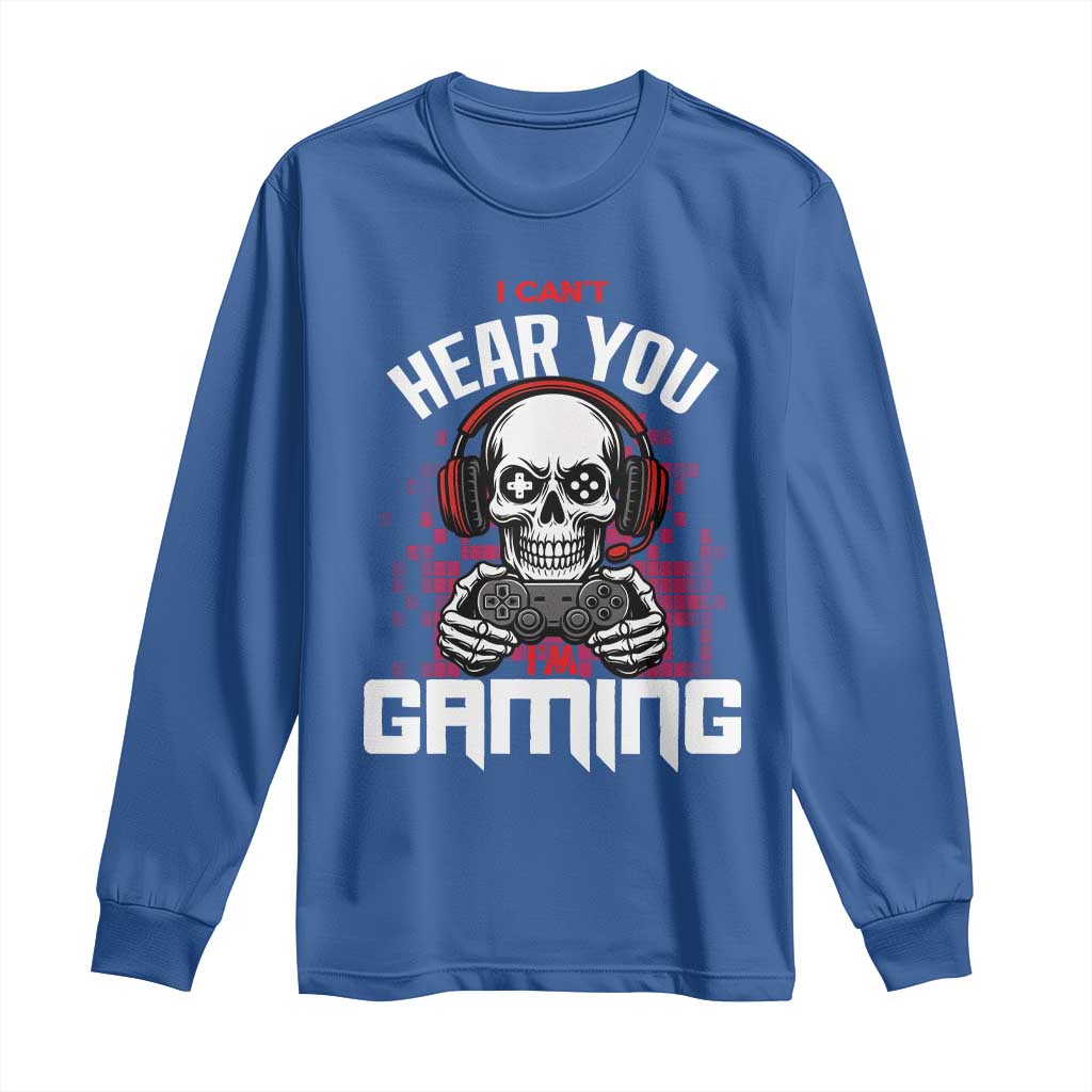 Funny Skeleton Gaming Long Sleeve Shirt Can Not Hear You I Am Gaming Video Game TS14 Royal Blue Print Your Wear