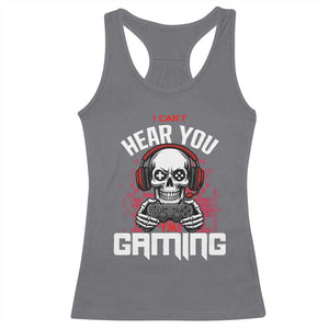 Funny Skeleton Gaming Racerback Tank Top Can Not Hear You I Am Gaming Video Game TS14 Charcoal Print Your Wear