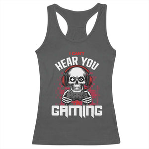 Funny Skeleton Gaming Racerback Tank Top Can Not Hear You I Am Gaming Video Game TS14 Dark Heather Print Your Wear