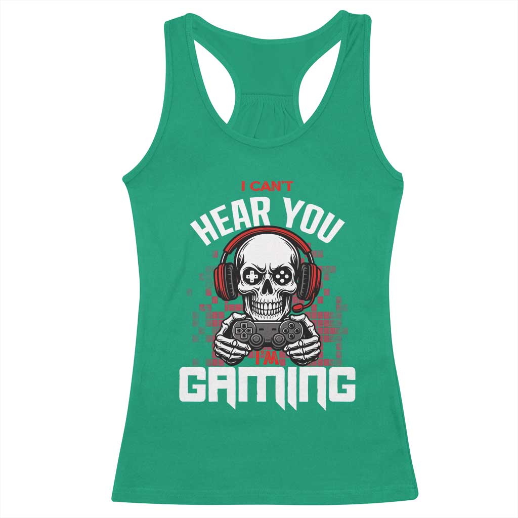 Funny Skeleton Gaming Racerback Tank Top Can Not Hear You I Am Gaming Video Game TS14 Irish Green Print Your Wear
