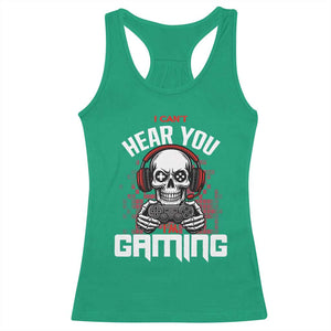 Funny Skeleton Gaming Racerback Tank Top Can Not Hear You I Am Gaming Video Game TS14 Irish Green Print Your Wear