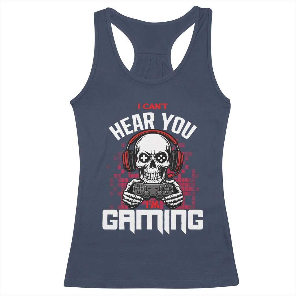 Funny Skeleton Gaming Racerback Tank Top Can Not Hear You I Am Gaming Video Game TS14 Navy Print Your Wear