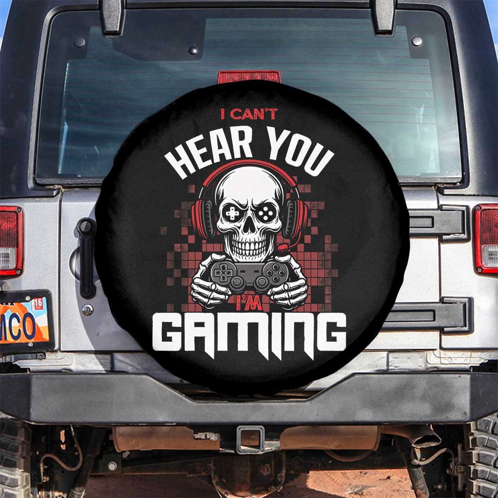 Funny Skeleton Gaming Spare Tire Cover Can Not Hear You I Am Gaming Video Game TS14 No hole Black Print Your Wear