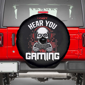 Funny Skeleton Gaming Spare Tire Cover Can Not Hear You I Am Gaming Video Game TS14 Black Print Your Wear
