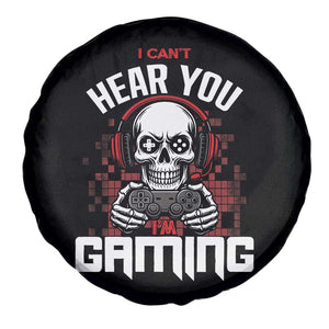 Funny Skeleton Gaming Spare Tire Cover Can Not Hear You I Am Gaming Video Game TS14 Print Your Wear