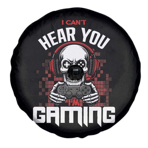 Funny Skeleton Gaming Spare Tire Cover Can Not Hear You I Am Gaming Video Game TS14 Print Your Wear