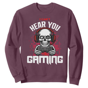 Funny Skeleton Gaming Sweatshirt Can Not Hear You I Am Gaming Video Game TS14 Maroon Print Your Wear