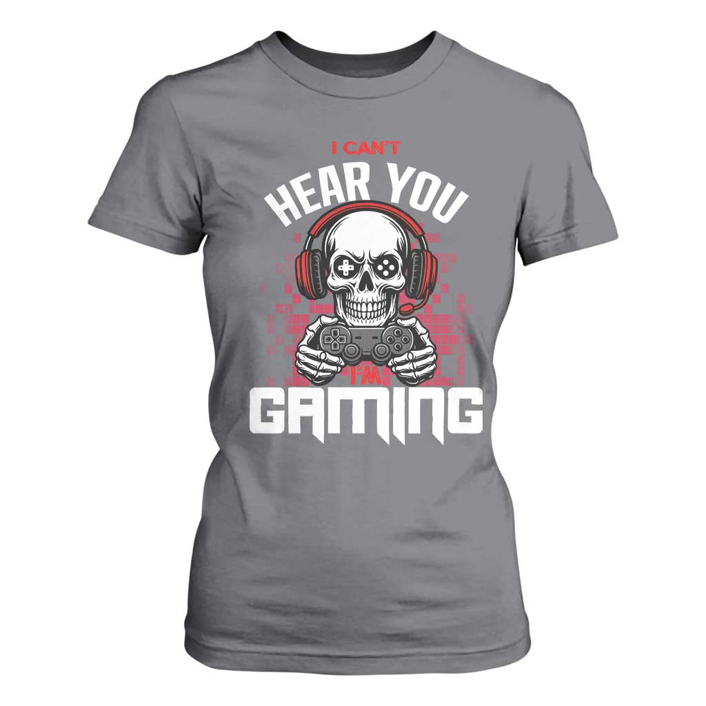 Funny Skeleton Gaming T Shirt For Women Can Not Hear You I Am Gaming Video Game TS14 Charcoal Print Your Wear