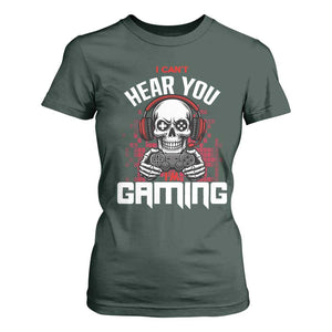 Funny Skeleton Gaming T Shirt For Women Can Not Hear You I Am Gaming Video Game TS14 Dark Forest Green Print Your Wear