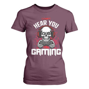 Funny Skeleton Gaming T Shirt For Women Can Not Hear You I Am Gaming Video Game TS14 Maroon Print Your Wear