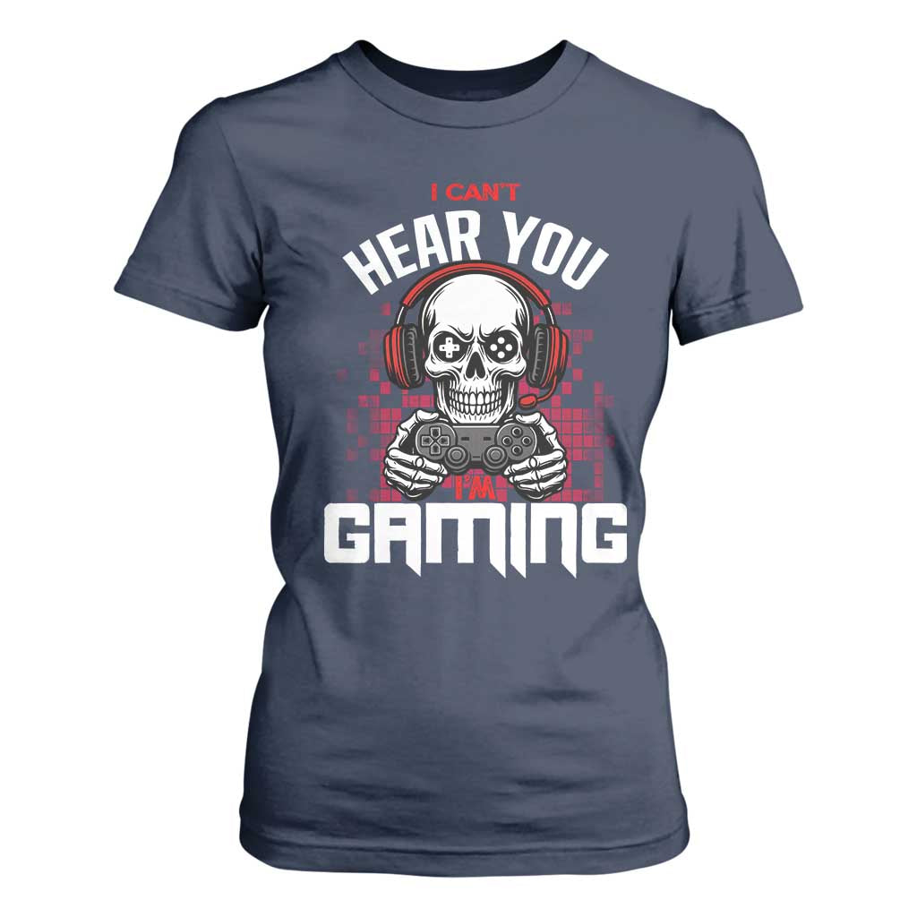 Funny Skeleton Gaming T Shirt For Women Can Not Hear You I Am Gaming Video Game TS14 Navy Print Your Wear