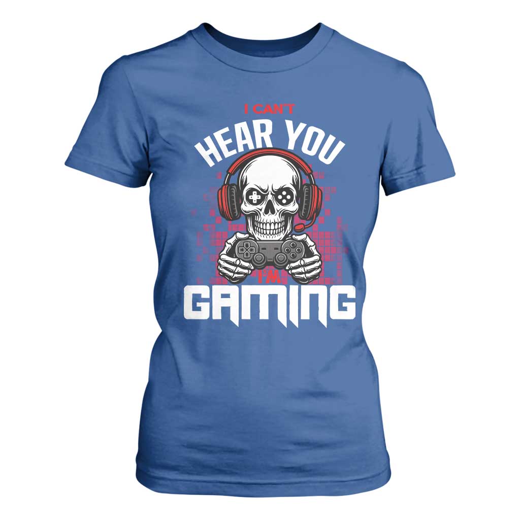 Funny Skeleton Gaming T Shirt For Women Can Not Hear You I Am Gaming Video Game TS14 Royal Blue Print Your Wear