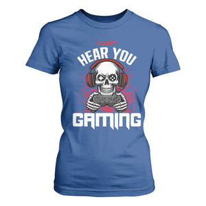 Funny Skeleton Gaming T Shirt For Women Can Not Hear You I Am Gaming Video Game TS14 Royal Blue Print Your Wear