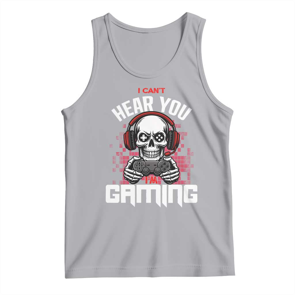Funny Skeleton Gaming Tank Top Can Not Hear You I Am Gaming Video Game TS14 Athletic Heather Print Your Wear