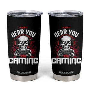 Funny Skeleton Gaming Tumbler Cup Can Not Hear You I Am Gaming Video Game TS14 Black Print Your Wear