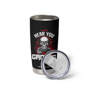 Funny Skeleton Gaming Tumbler Cup Can Not Hear You I Am Gaming Video Game TS14 Print Your Wear