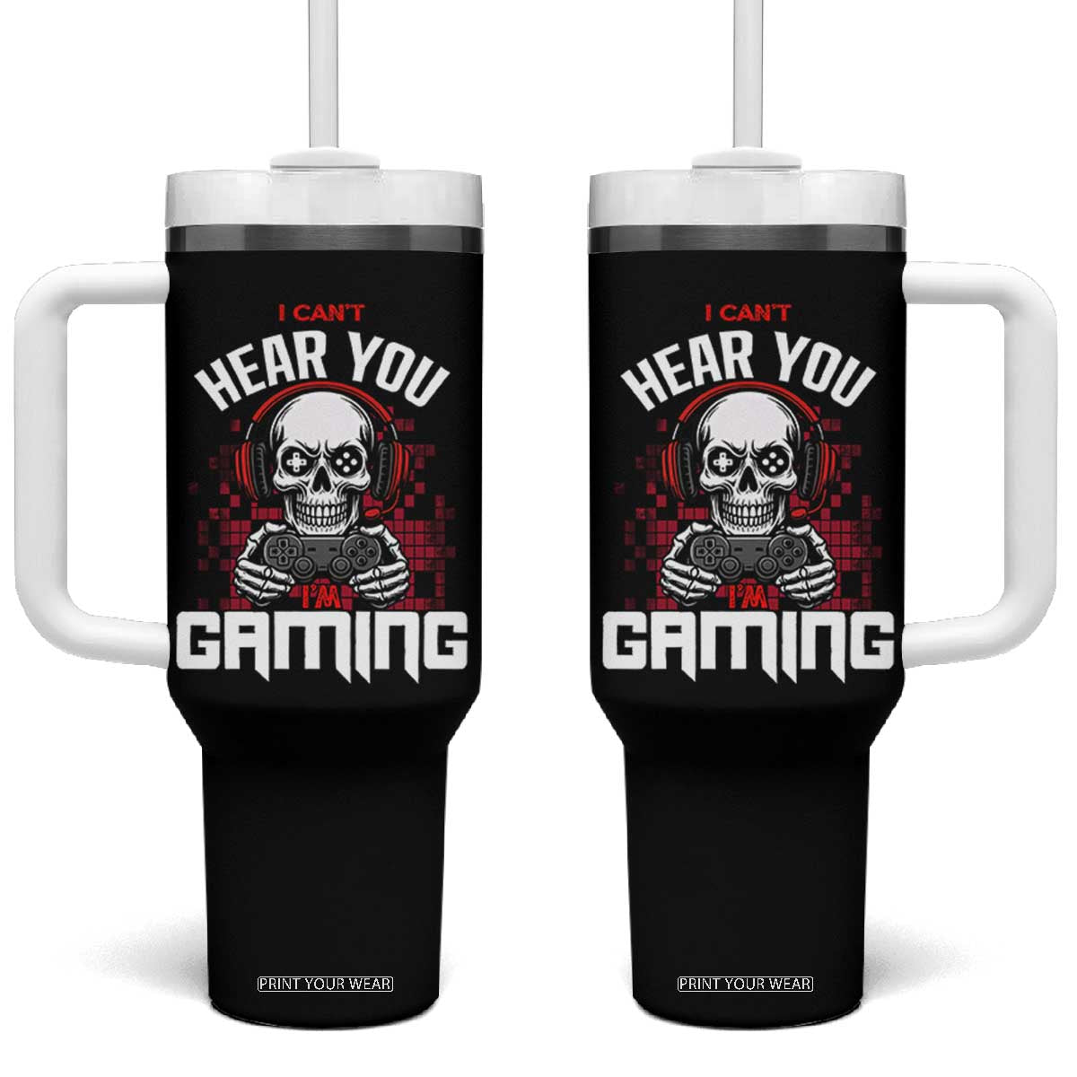 Funny Skeleton Gaming Tumbler With Handle Can Not Hear You I Am Gaming Video Game TS14 One Size: 40 oz Black Print Your Wear