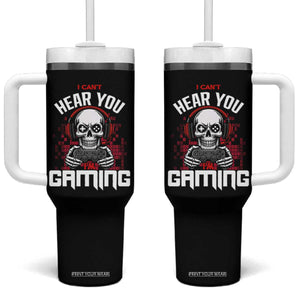 Funny Skeleton Gaming Tumbler With Handle Can Not Hear You I Am Gaming Video Game TS14 One Size: 40 oz Black Print Your Wear