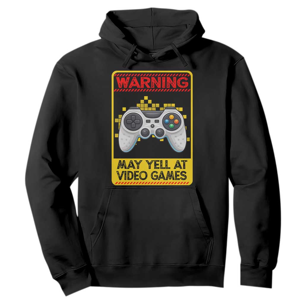 Funny Video Gamer Hoodie Warning May Yell At Video Games TS14 Black Print Your Wear