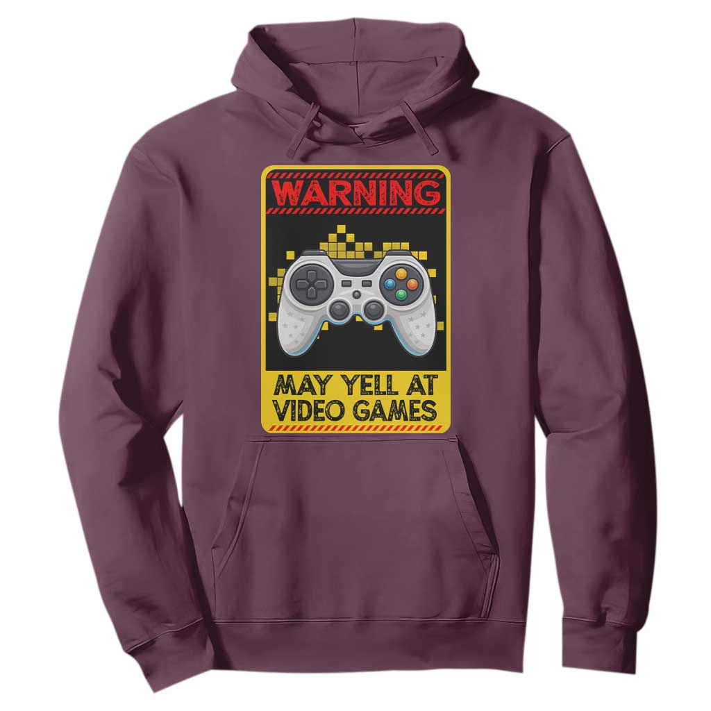 Funny Video Gamer Hoodie Warning May Yell At Video Games TS14 Maroon Print Your Wear