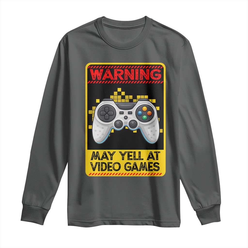 Funny Video Gamer Long Sleeve Shirt Warning May Yell At Video Games TS14 Dark Heather Print Your Wear