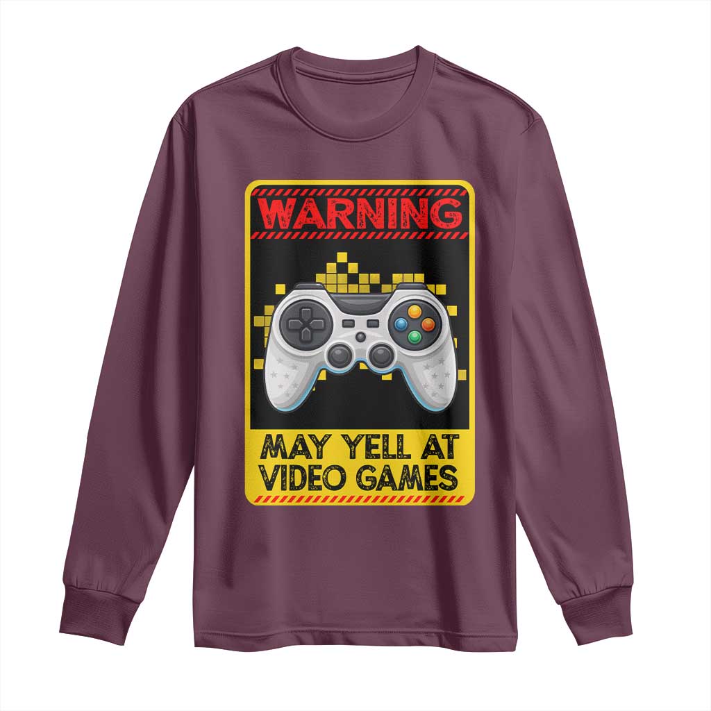 Funny Video Gamer Long Sleeve Shirt Warning May Yell At Video Games TS14 Maroon Print Your Wear