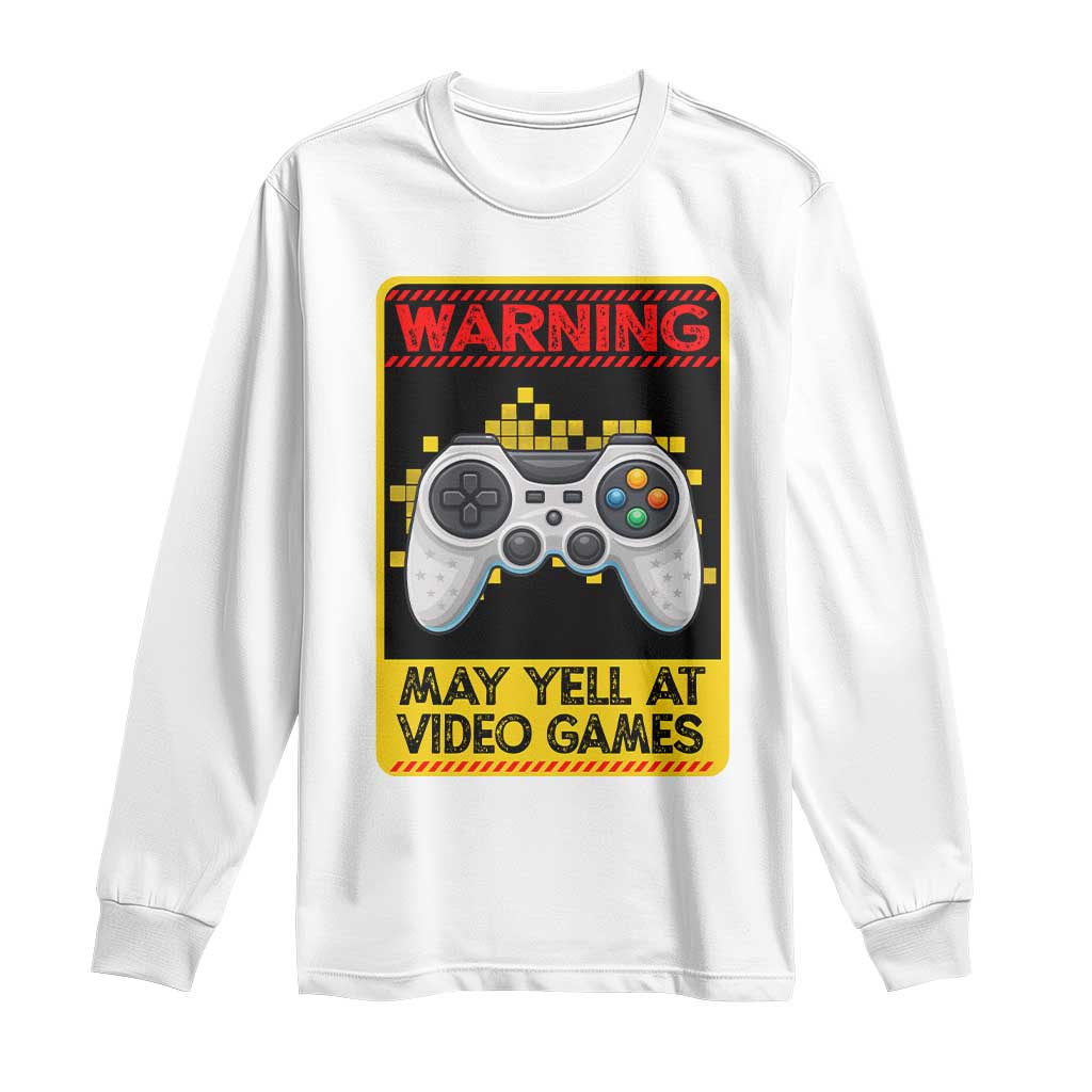 Funny Video Gamer Long Sleeve Shirt Warning May Yell At Video Games TS14 White Print Your Wear
