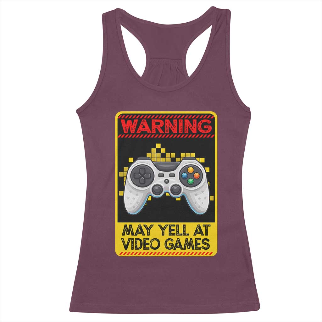 Funny Video Gamer Racerback Tank Top Warning May Yell At Video Games TS14 Maroon Print Your Wear
