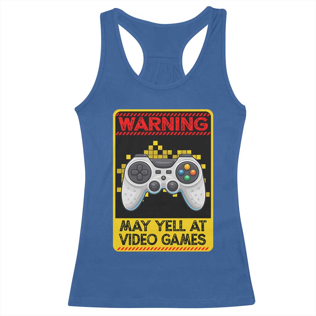 Funny Video Gamer Racerback Tank Top Warning May Yell At Video Games TS14 Royal Blue Print Your Wear