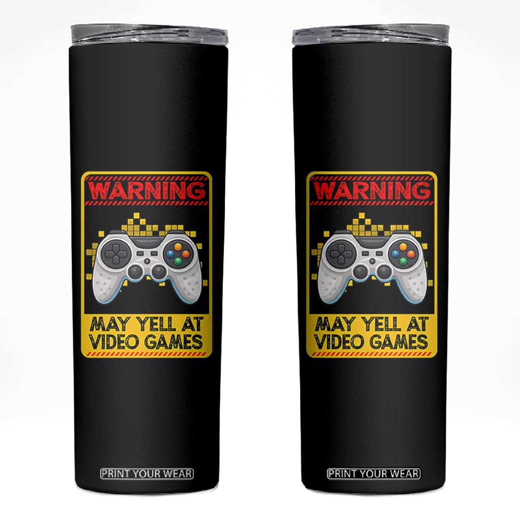 Funny Video Gamer Skinny Tumbler Warning May Yell At Video Games TS14 Black Print Your Wear