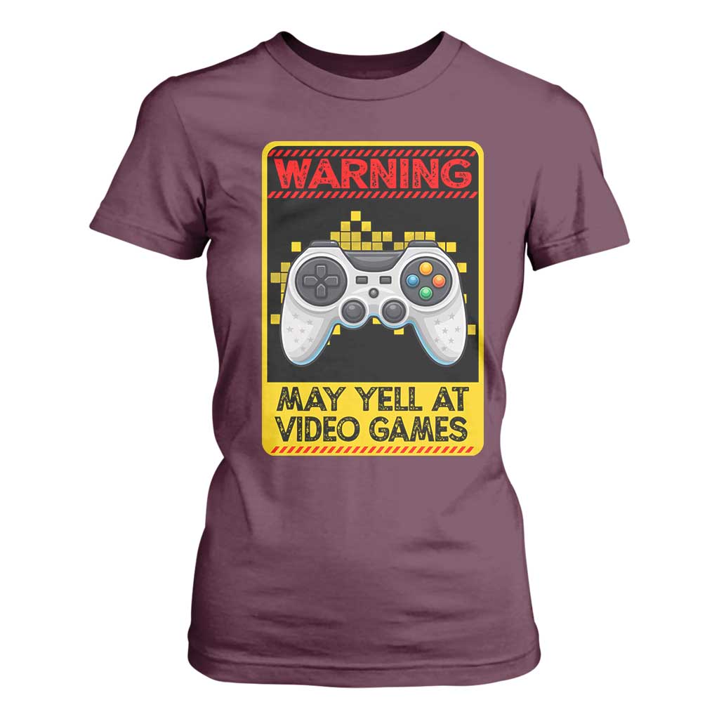 Funny Video Gamer T Shirt For Women Warning May Yell At Video Games TS14 Maroon Print Your Wear