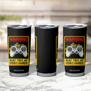 Funny Video Gamer Tumbler Cup Warning May Yell At Video Games TS14 Print Your Wear