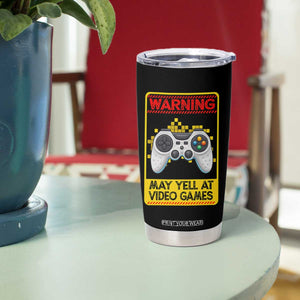 Funny Video Gamer Tumbler Cup Warning May Yell At Video Games TS14 Print Your Wear