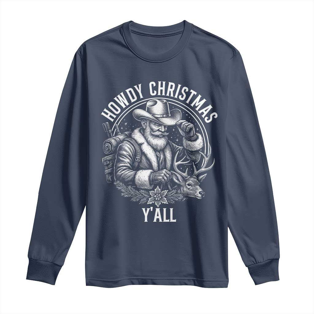 Cowboy Santa Claus Long Sleeve Shirt Howdy Christmas Y'all Western Country TS14 Navy Print Your Wear