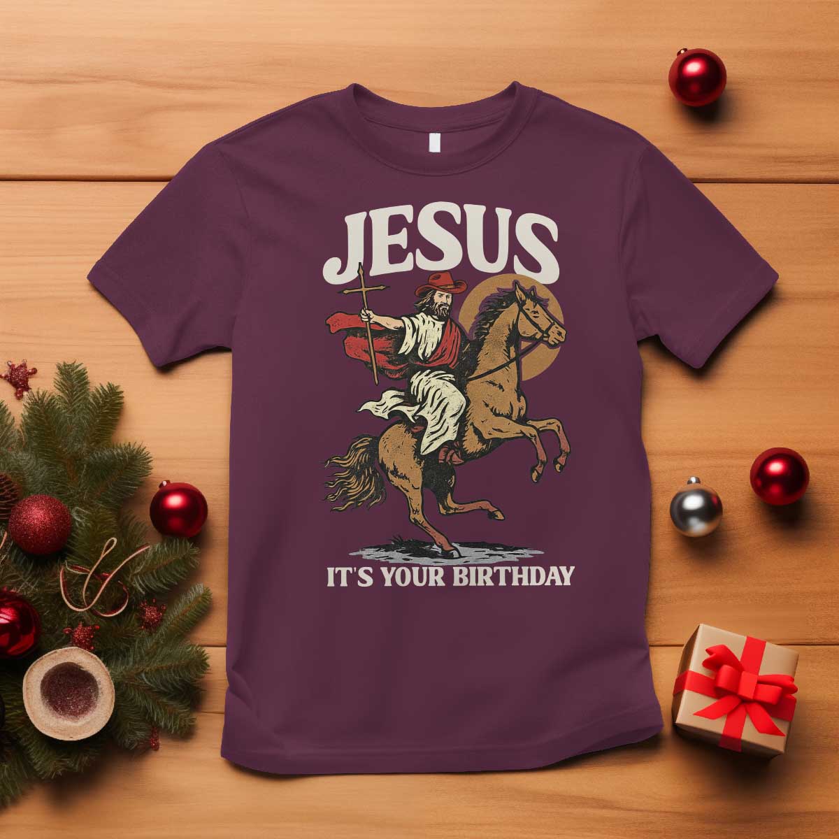 Funny Cowboy Jesus Christmas T Shirt It Is Your Birthday TS14 Maroon Print Your Wear