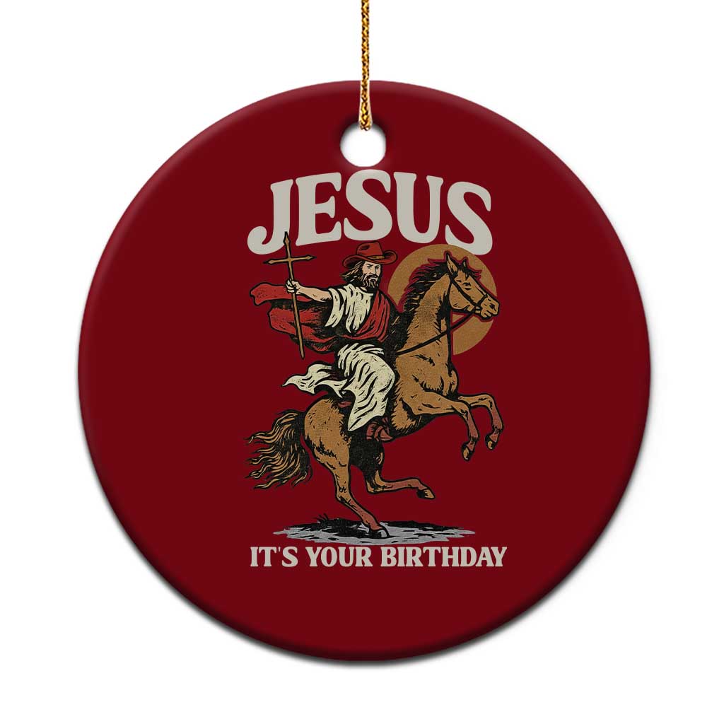 Funny Cowboy Jesus Christmas Ceramic Ornament It Is Your Birthday TS14 1pc Red Print Your Wear