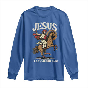 Funny Cowboy Jesus Christmas Long Sleeve Shirt It Is Your Birthday TS14 Royal Blue Print Your Wear