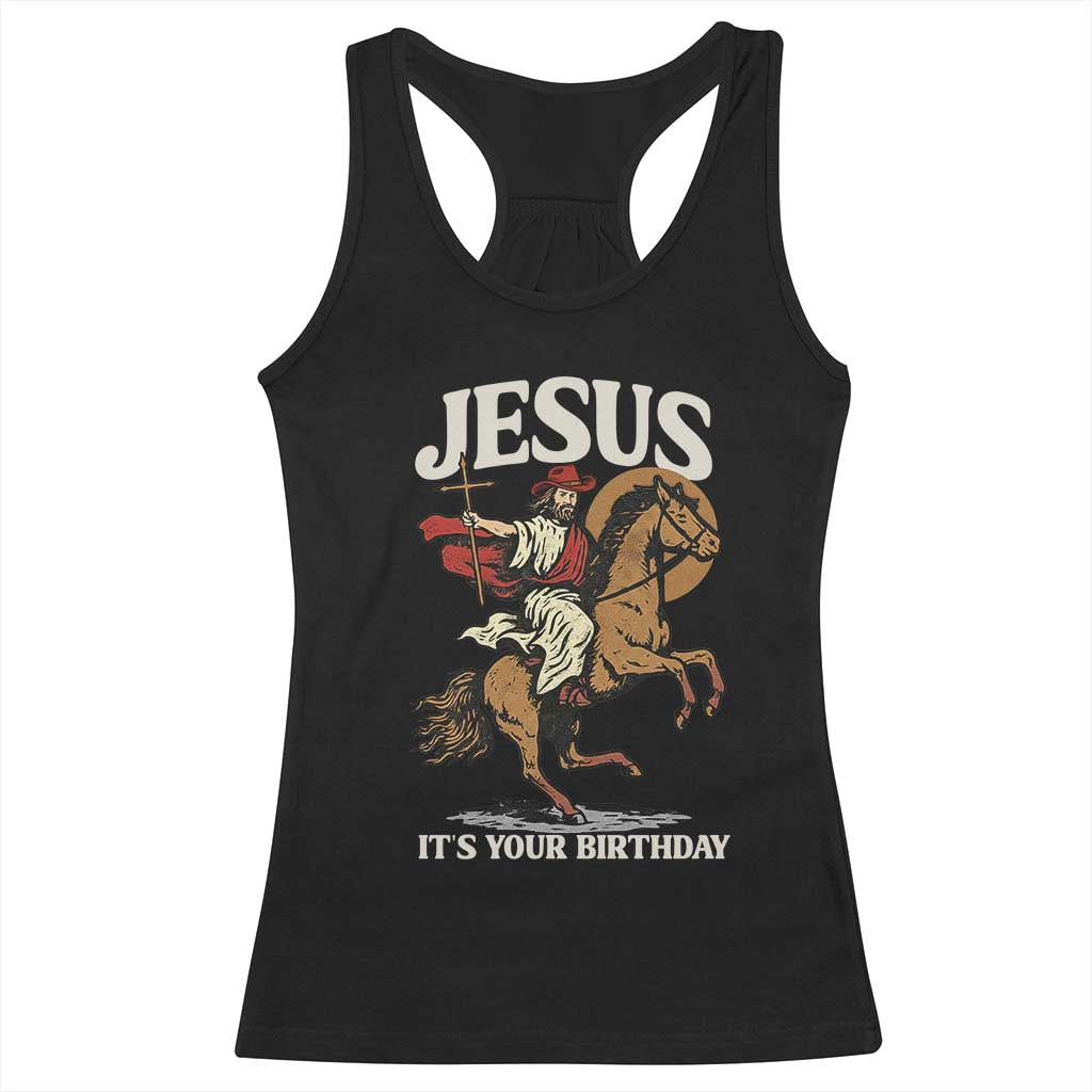 Funny Cowboy Jesus Christmas Racerback Tank Top It Is Your Birthday TS14 Black Print Your Wear