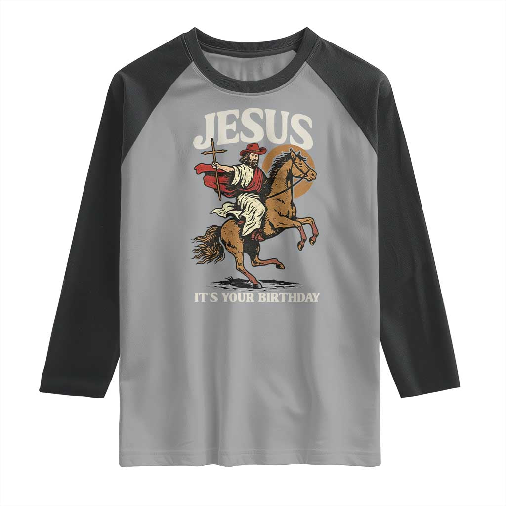 Funny Cowboy Jesus Christmas Raglan Shirt It Is Your Birthday TS14 Sport Gray Black Print Your Wear